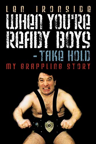When You're Ready Boys - Take Hold!: My Grappling Story