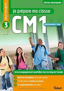 Je prépare ma classe CM1, cycle 3 : programme 2016