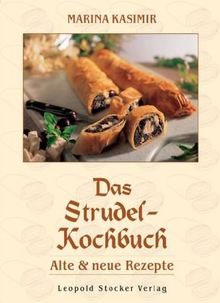 Das Strudel-Kochbuch: Alte und neue Rezepte