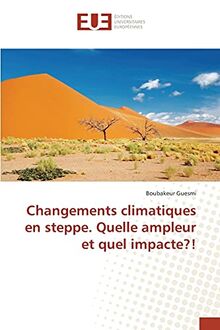 Changements climatiques en steppe. Quelle ampleur et quel impacte?!
