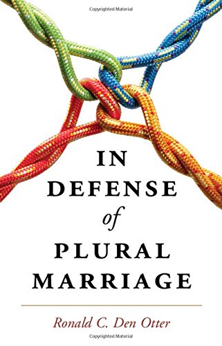 Den Otter, Ronald C. In Defense Of Plural Marriage