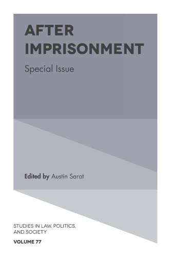 After Imprisonment: Special Issue (Studies in Law, Politics, and Society, 77, Band 77)
