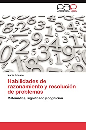Habilidades de razonamiento y resolución de problemas: Matemática, significado y cognición