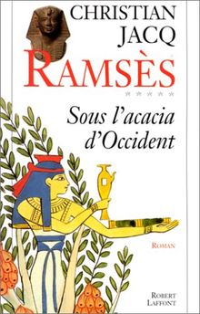 Ramsès. Vol. 5. Sous l'acacia d'Occident