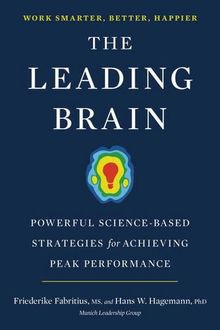 The Leading Brain: Powerful Science-Based Strategies for Achieving Peak Performance