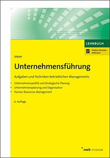 Unternehmensführung: Aufgaben und Techniken betrieblichen Managements. Unternehmenspolitik und Strategische Planung. Unternehmensplanung und ... Management. (NWB Studium Betriebswirtschaft)