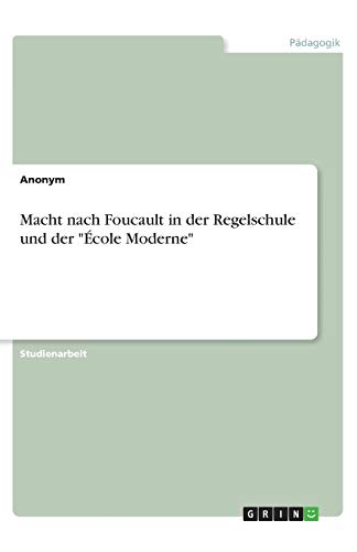 Macht nach Foucault in der Regelschule und der École Moderne