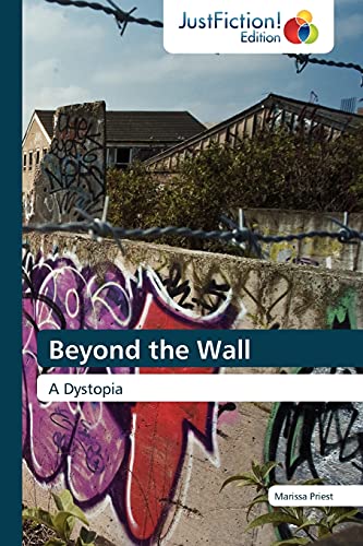 Beyond the Wall: A Dystopia