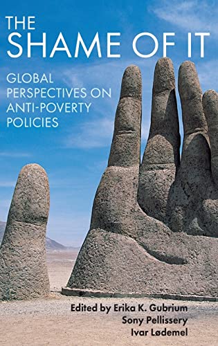 The shame of it: Global Perspectives on Anti-Poverty Policies