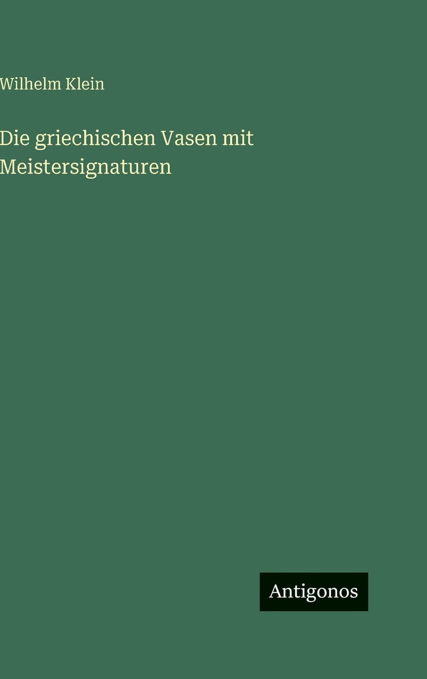 Die griechischen Vasen mit Meistersignaturen