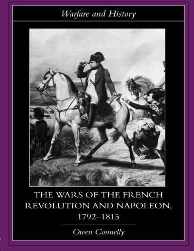 The Wars of the French Revolution and Napoleon, 1792 1815 (Warfare And History)