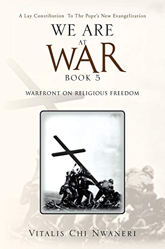 We Are at War Book 5: Warfront on Religious Freedom
