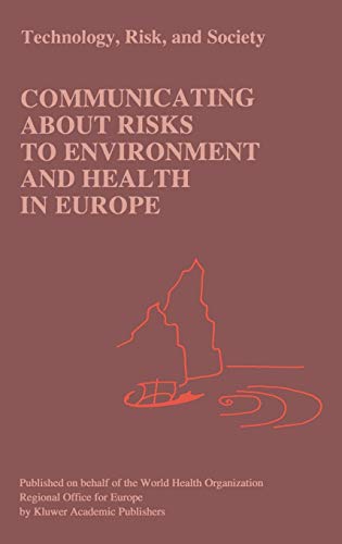 Communicating about Risks to Environment and Health in Europe (Risk, Governance and Society, 11, Band 11)