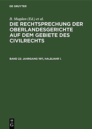 Jahrgang 1911, Halbjahr 1. (Die Rechtsprechung der Oberlandesgerichte auf dem Gebiete des Civilrechts)