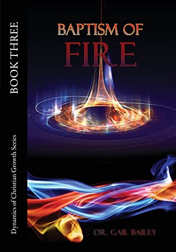 Baptism of Fire (Dynamics of Christian Growth)