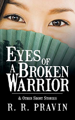 Eyes of A Broken Warrior: & Other Short Stories