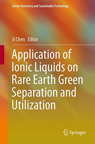 Application of Ionic Liquids on Rare Earth Green Separation and Utilization (Green Chemistry and Sustainable Technology)