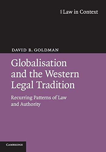 Globalisation and the Western Legal Tradition: Recurring Patterns Of Law And Authority (Law in Context)