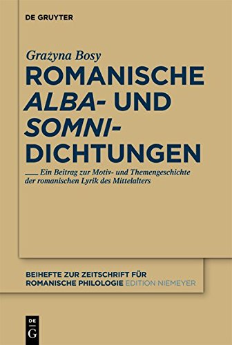 Romanische 'alba'- und 'somni'-Dichtungen (Beihefte zur Zeitschrift für romanische Philologie, Band 370)