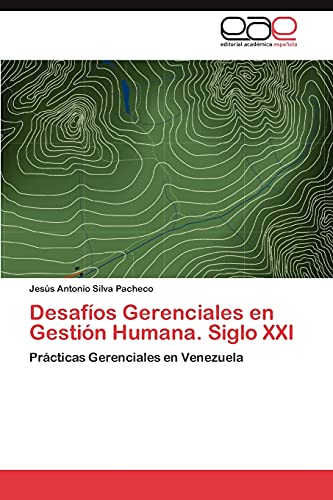 Desafíos Gerenciales en Gestión Humana. Siglo XXI: Prácticas Gerenciales en Venezuela