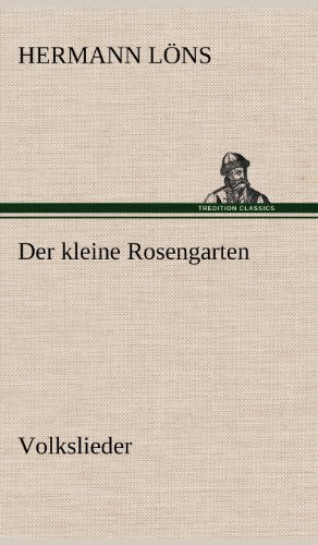 Der kleine Rosengarten: Volkslieder