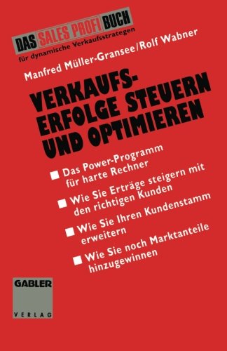 Verkaufserfolge Steuern und Optimieren: Das Power-Programm für harte Rechner