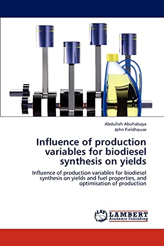 Influence of production variables for biodiesel synthesis on yields: Influence of production variables for biodiesel synthesis on yields and fuel properties, and optimisation of production