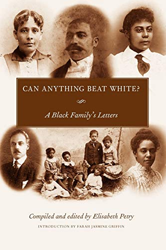 Can Anything Beat White?: A Black Family's Letters (Margaret Walker Alexander Series in African American Studies)
