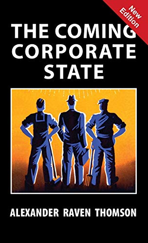 Thomson, Alexander Raven The Coming Corporate State