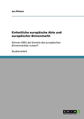 Einheitliche europäische Akte und europäischer Binnenmarkt: Können KMU die Vorteile des europäischen Binnenmarktes nutzen?