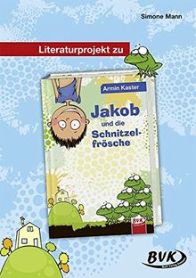 Literaturprojekt zu Jakob und die Schnitzelfrösche (3.-5. Klasse)