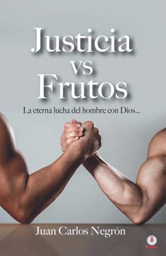 Justicia vs Frutos: La eterna lucha del hombre con Dios…