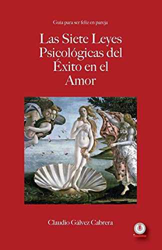 Las siete leyes psicológicas del éxito en el amor: Guía para ser feliz en pareja