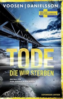 Tode, die wir sterben: Ein Fall für Svea Karhuu und Jon Nordh