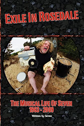 Exile in Rosedale-The Musical Life Of Seven:1963-2009