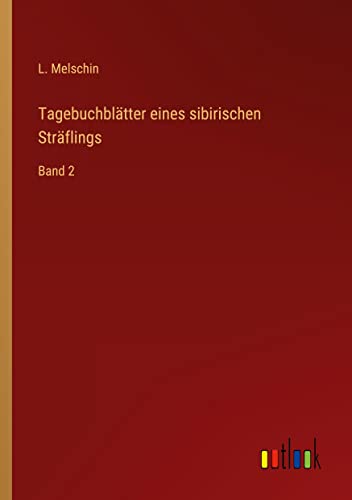 Tagebuchblätter eines sibirischen Sträflings: Band 2
