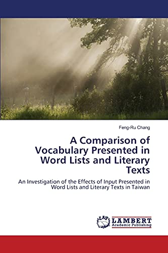 A Comparison of Vocabulary Presented in Word Lists and Literary Texts: An Investigation of the Effects of Input Presented in Word Lists and Literary Texts in Taiwan
