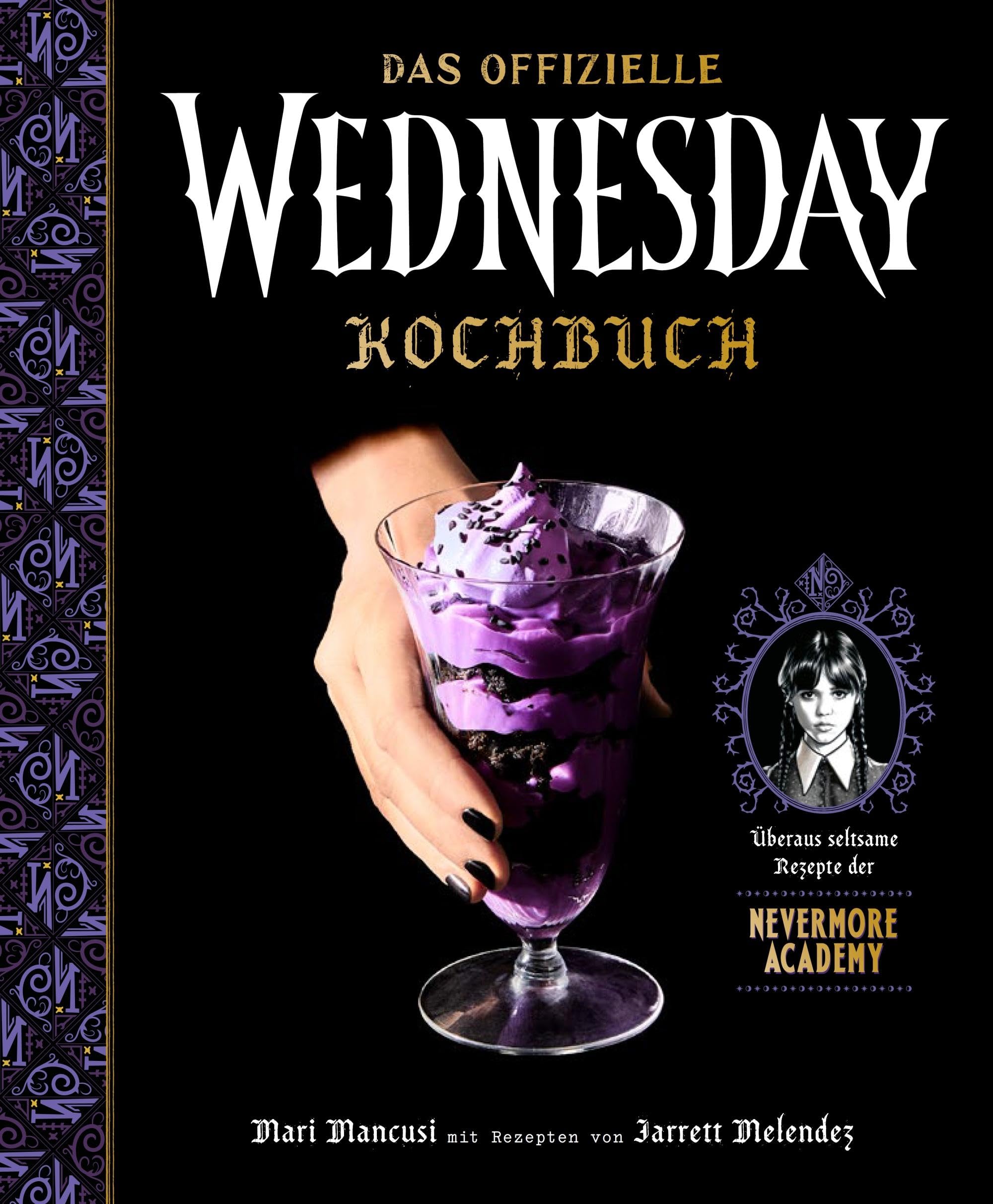 Das offizielle Wednesday-Kochbuch: Überaus seltsame Rezepte der Nevermore Academy
