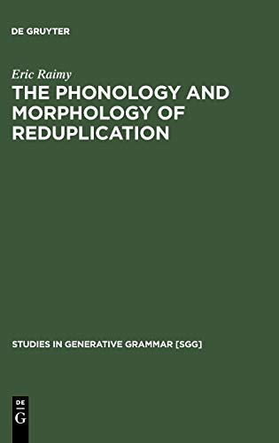 The Phonology and Morphology of Reduplication (Studies in Generative Grammar [SGG], 52)