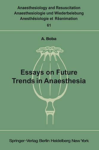 Essays on Future Trends in Anaesthesia (Anaesthesiologie und Intensivmedizin Anaesthesiology and Intensive Care Medicine, 61, Band 61)