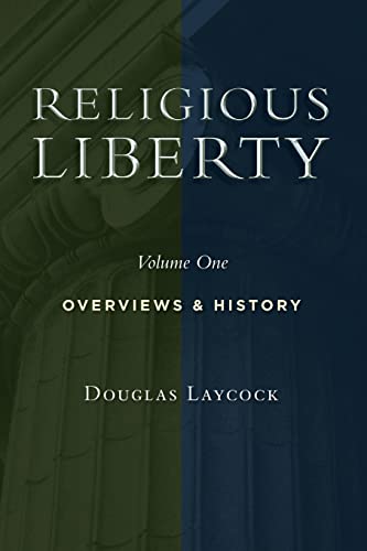 Religious Liberty, Vol. 1: Overviews and History (Emory University Studies in Law and Religion, Band 1)