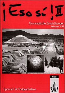 Eso si!, Grammatische Zusatzübungen, Lektionen 1-39 (Fortgeschrittene)