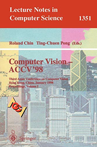 Computer Vision - ACCV'98: Third Asian Conference on Computer Vision, Hong Kong, China, January 8 - 10, 1998, Proceedings, Volume I (Lecture Notes in ... Notes in Computer Science, 1351, Band 1351)