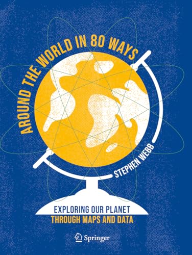Around the World in 80 Ways: Exploring Our Planet Through Maps and Data