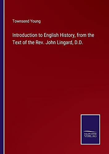Introduction to English History, from the Text of the Rev. John Lingard, D.D.