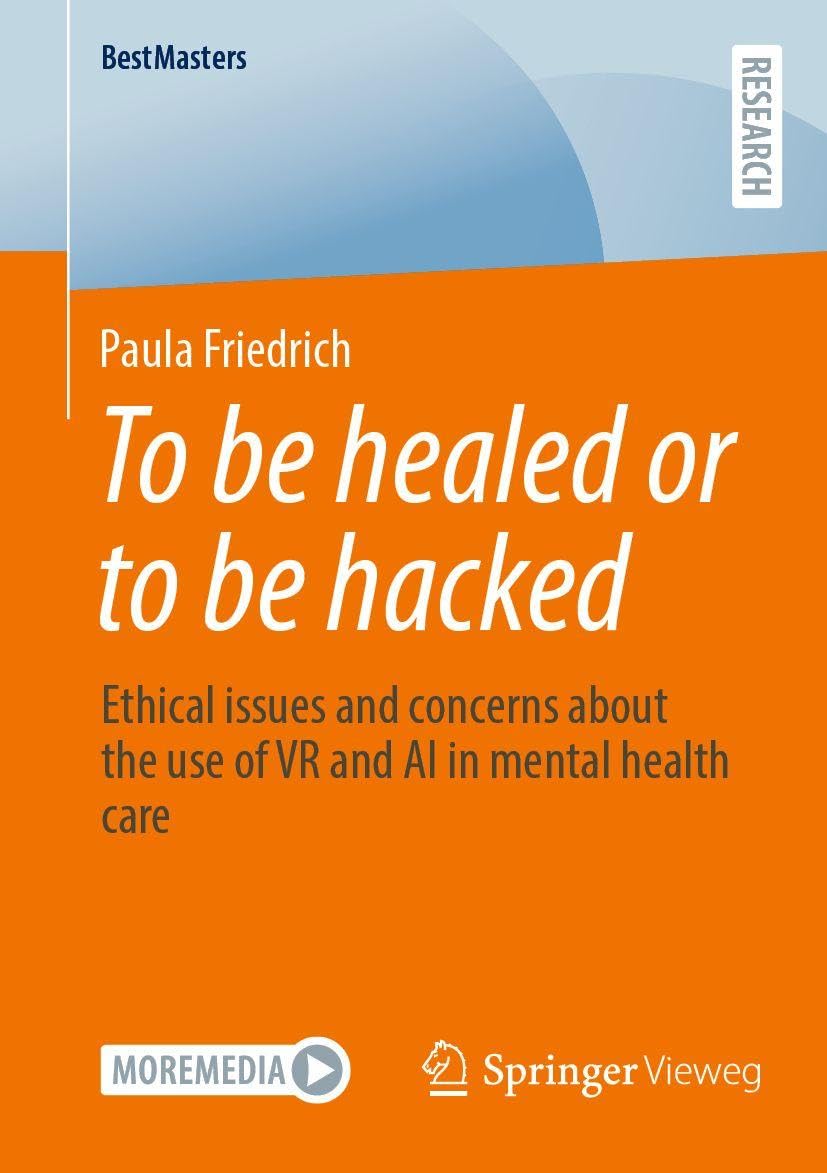 To be healed or to be hacked: Ethical issues and concerns about the use of VR and AI in mental health care (BestMasters)
