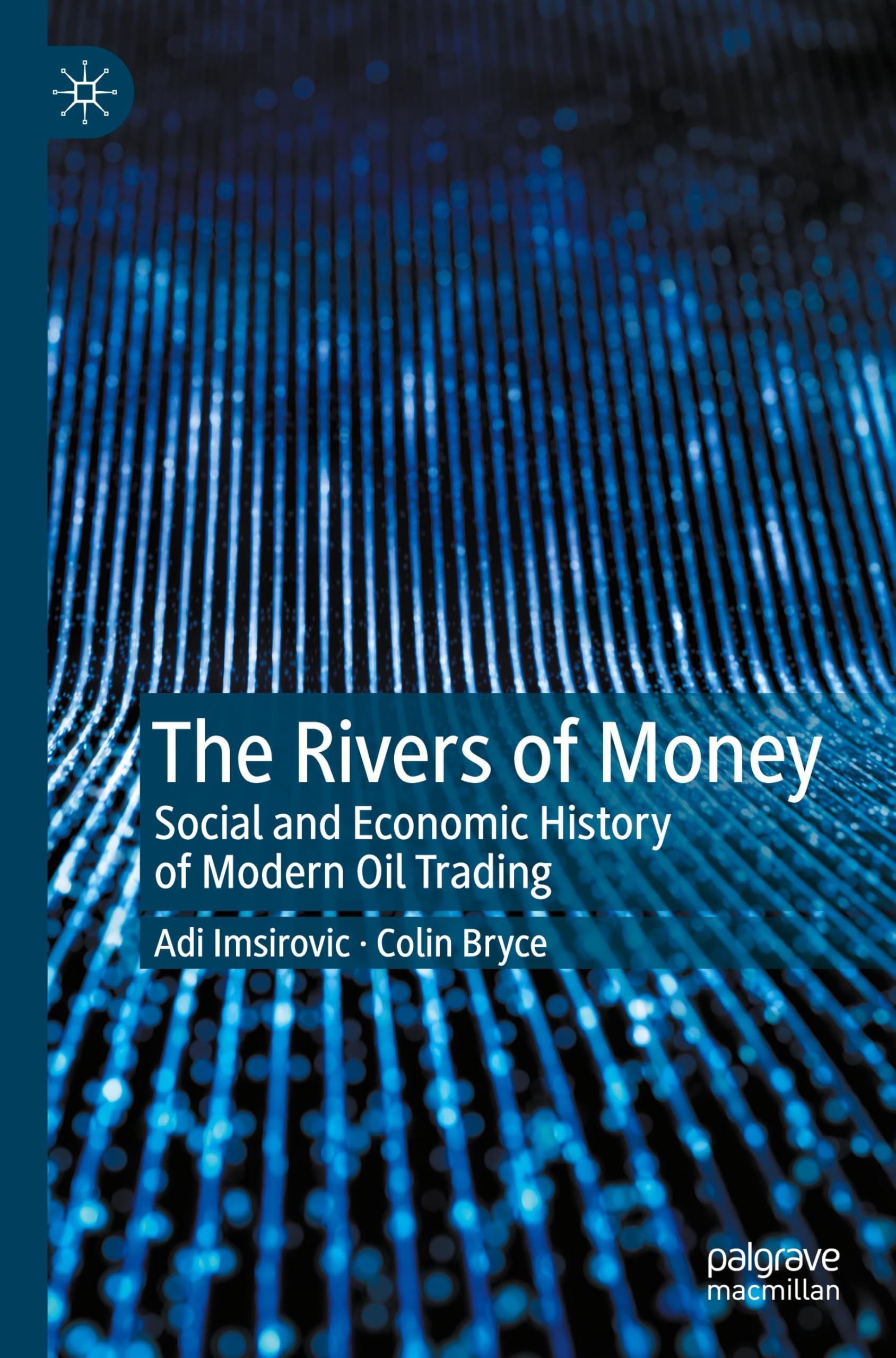 Adi Imsirovic The Rivers Of Money, Social And Economic History Of Modern Oil Trading
