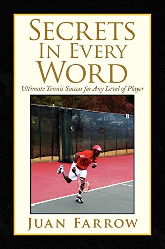 Secrets In Every Word: Ultimate Tennis Success for Any Level of Player