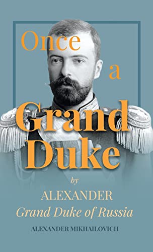 Once A Grand Duke: By Alexander Grand Duke of Russia