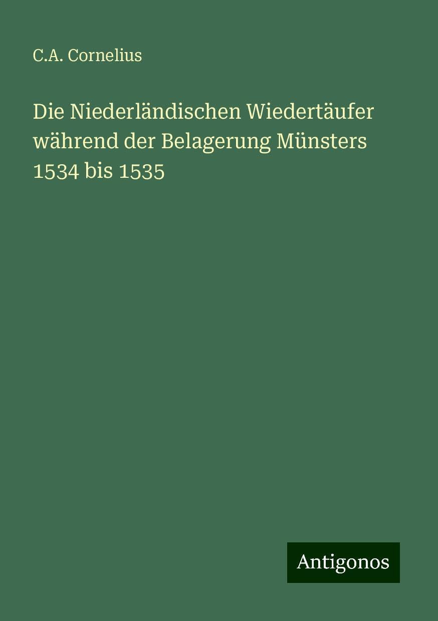 Die Niederländischen Wiedertäufer während der Belagerung Münsters 1534 bis 1535